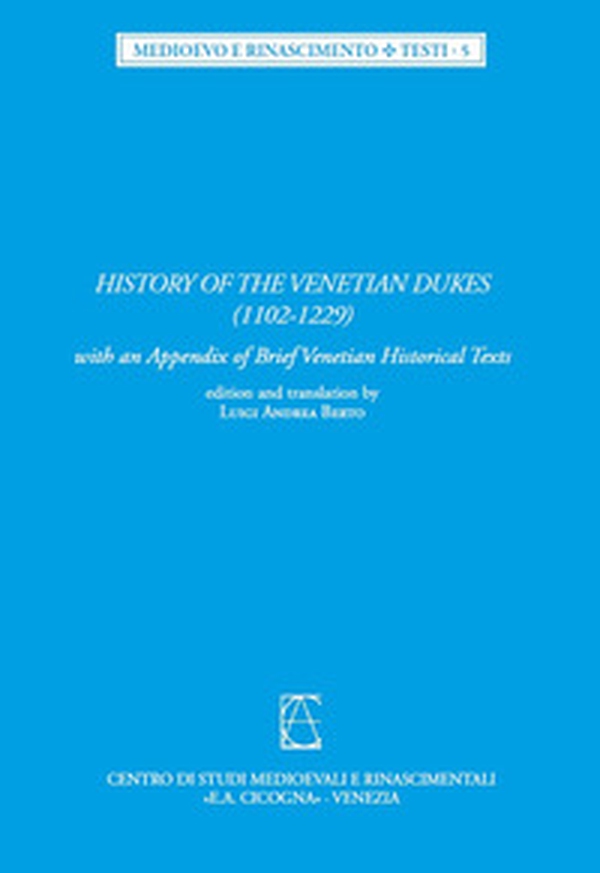 History of the Venetian Dukes (1102-1229). With an Appendix of brief venetian historical text. Ediz. latina e inglese - Librerie.coop History of the Venetian Dukes (1102-1229). With an Appendix of brief venetian historical text. Ediz. latina e inglese - Librerie.coop