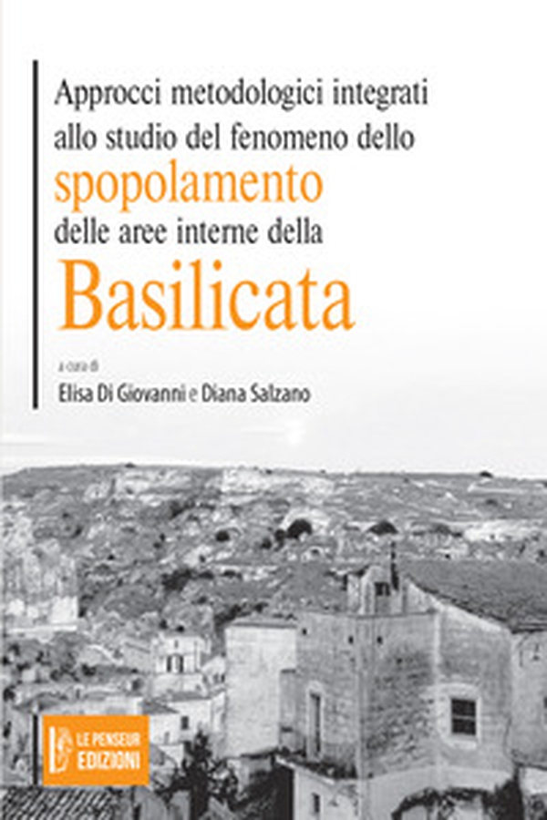 Approcci metodologici integrati allo studio del fenomeno dello spopolamento delle aree interne della Basilicata - Librerie.coop Approcci metodologici integrati allo studio del fenomeno dello spopolamento delle aree interne della Basilicata - Librerie.coop
