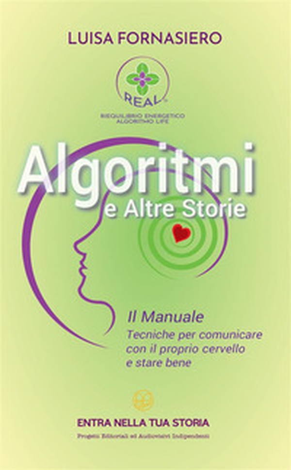Algoritmi e altre storie. Il manuale. Tecniche per comunicare con il proprio cervello e stare bene - Librerie.coop Algoritmi e altre storie. Il manuale. Tecniche per comunicare con il proprio cervello e stare bene - Librerie.coop