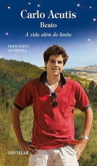 Carlo Acutis. Servo de Deus. A vida além do limite - Librerie.coop