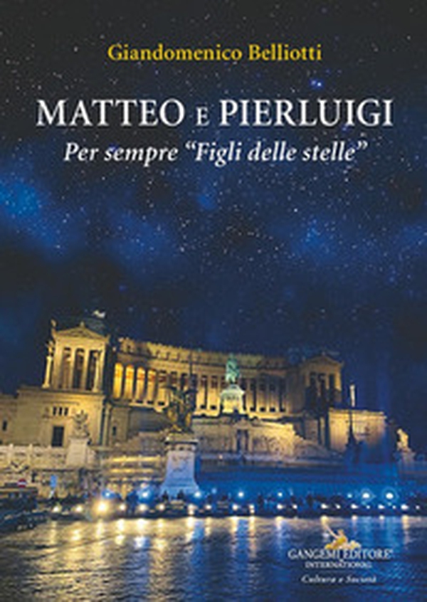 Matteo e Pierluigi. Per sempre «Figli delle stelle» - Librerie.coop Matteo e Pierluigi. Per sempre «Figli delle stelle» - Librerie.coop