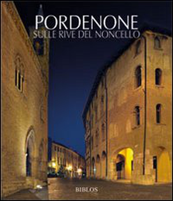 POrdenone. Sulle rive del Noncello - Librerie.coop POrdenone. Sulle rive del Noncello - Librerie.coop