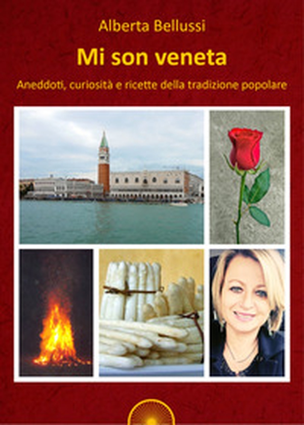 Mi son veneta. Aneddoti, curiosità e ricette della tradizione popolare - Librerie.coop Mi son veneta. Aneddoti, curiosità e ricette della tradizione popolare - Librerie.coop