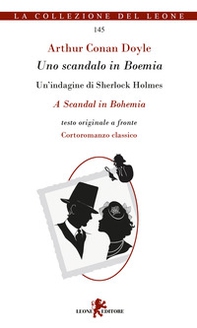 Uno scandalo in Boemia. Un'indagine di Sherlock Holmes. Testo originale a fronte - Librerie.coop