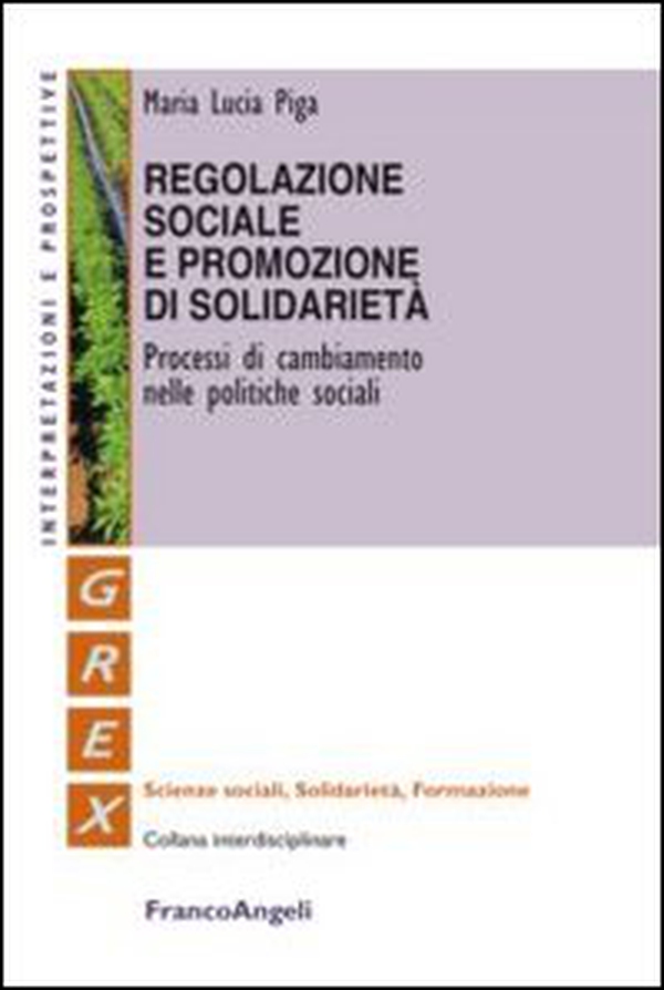 Regolazione sociale e promozione di solidarietà. Processi di cambiamento nelle politiche sociali - Librerie.coop Regolazione sociale e promozione di solidarietà. Processi di cambiamento nelle politiche sociali - Librerie.coop