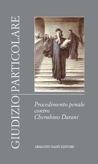 Giudizio particolare. Procedimento penale contro Cherubino Darani - Librerie.coop