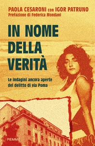 In nome della verità. Le indagini ancora aperte del delitto di via Poma - Librerie.coop
