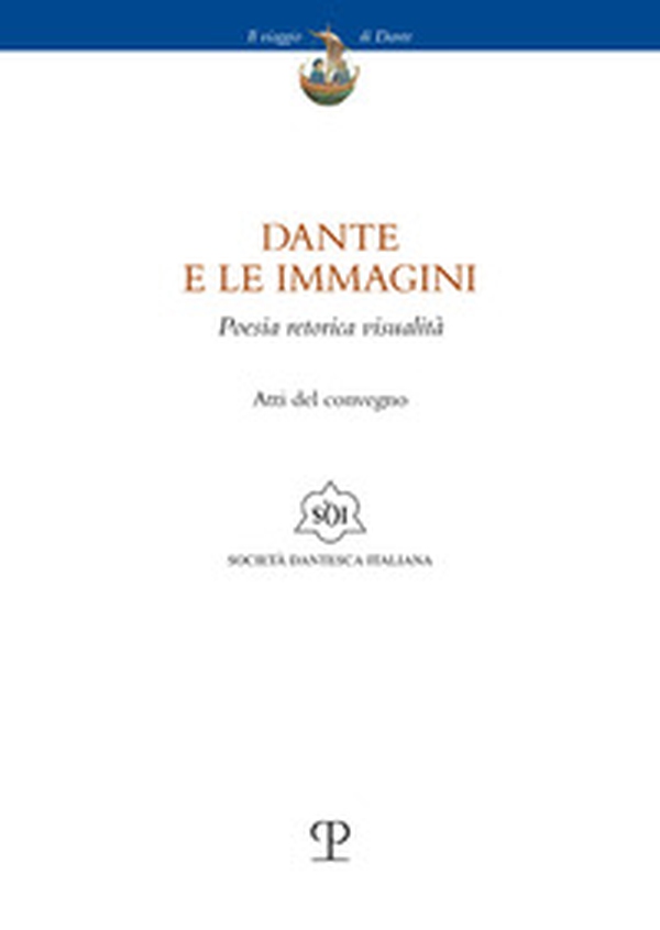 Dante e le immagini. Poesia retorica visualità. Atti del convegno (Firenze, 26 novembre 2024) - Librerie.coop