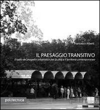 Il paesaggio transitivo. Il ruolo del progetto urbanistico per la città e il territorio contemporaneo - Librerie.coop