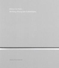 Abbas to Yuki: Writing Alongside Exhibitions - Librerie.coop