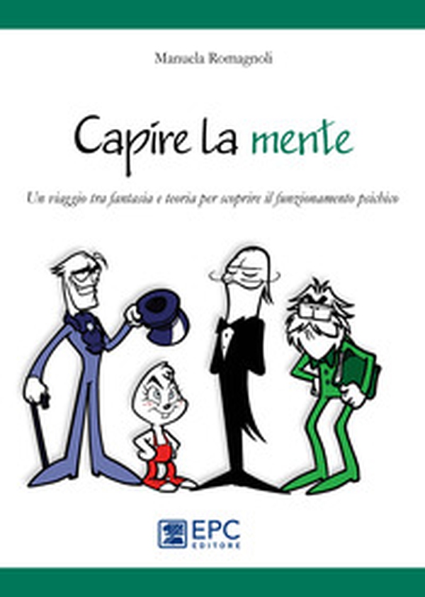 Capire la mente. Un viaggio tra fantasia e teoria per scoprire il funzionamento psichico - Librerie.coop Capire la mente. Un viaggio tra fantasia e teoria per scoprire il funzionamento psichico - Librerie.coop