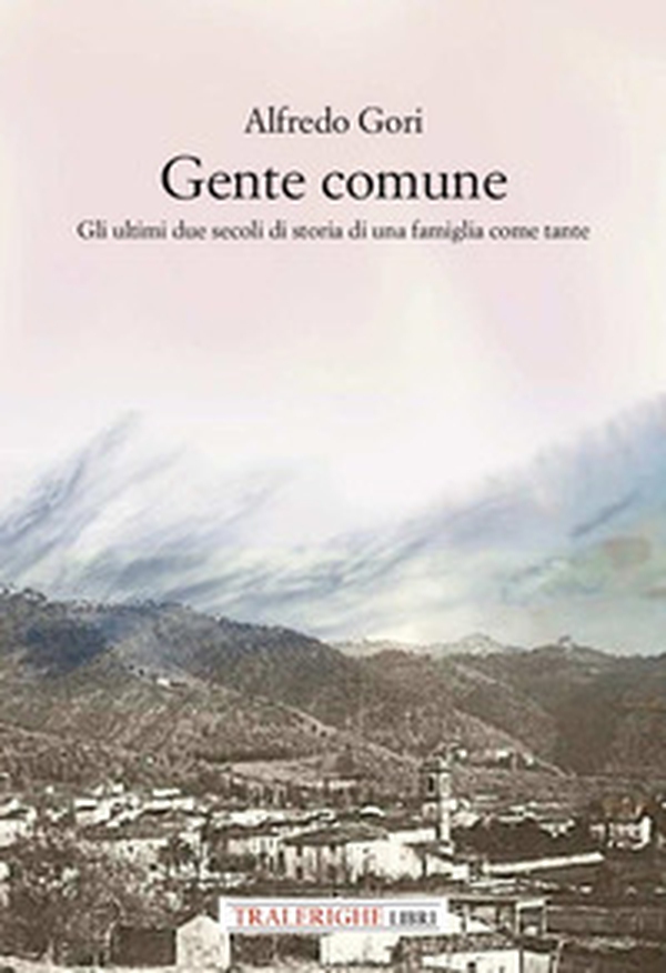 Gente comune. Gli ultimi due secoli di storia di una famiglia come tante - Librerie.coop Gente comune. Gli ultimi due secoli di storia di una famiglia come tante - Librerie.coop
