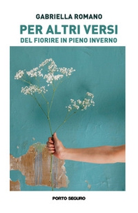 Per altri versi. Del fiorire in pieno inverno - Librerie.coop