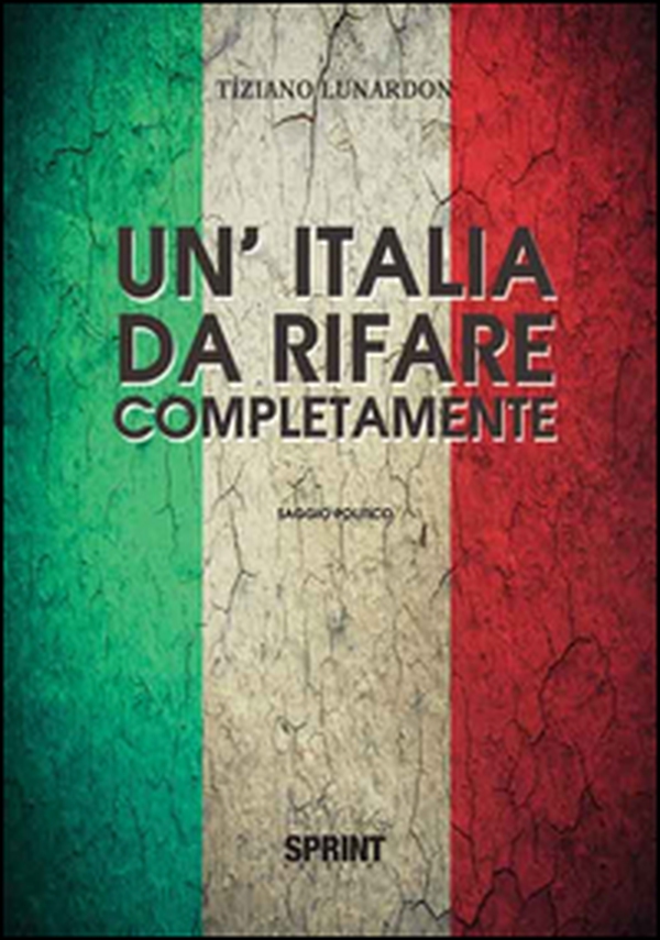 Un'Italia da rifare completamente - Librerie.coop Un'Italia da rifare completamente - Librerie.coop