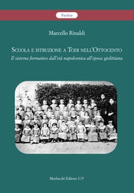 Scuola e istruzione a Todi nell'Ottocento. Il sistema formativo dall'età napoleonica all'epoca giolittiana - Librerie.coop