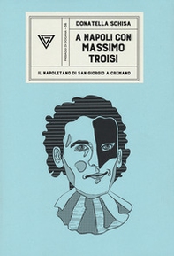 A Napoli con Massimo Troisi. Il napoletano di San Giorgio a Cremano - Librerie.coop