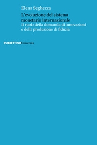 L'evoluzione del sistema monetario internazionale. Il ruolo della domanda di innovazioni e della produzione di fiducia - Librerie.coop L'evoluzione del sistema monetario internazionale. Il ruolo della domanda di innovazioni e della produzione di fiducia - Librerie.coop