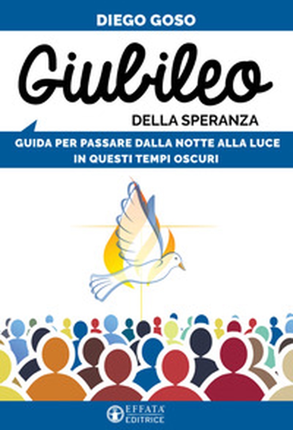 Giubileo della speranza. Guida per passare dalla notte alla luce in questi tempi oscuri - Librerie.coop Giubileo della speranza. Guida per passare dalla notte alla luce in questi tempi oscuri - Librerie.coop