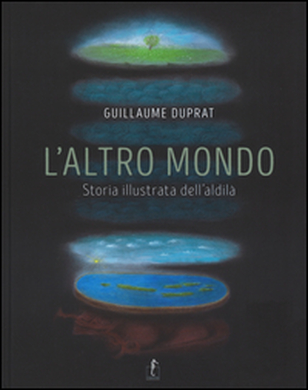 L'altro mondo. Storia illustrata dell'aldilà - Librerie.coop L'altro mondo. Storia illustrata dell'aldilà - Librerie.coop