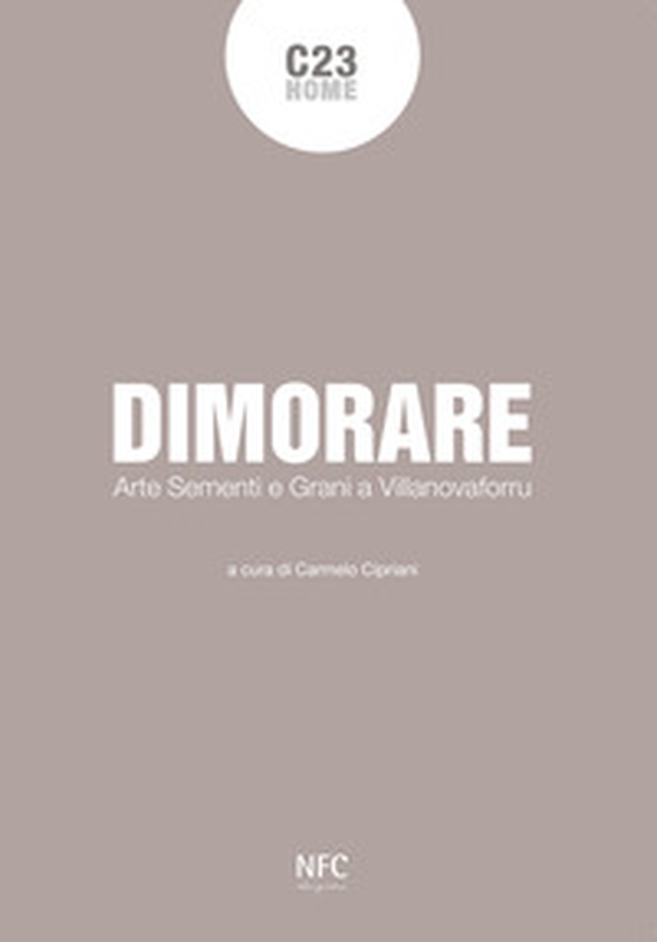 Dimorare. Arte sementi e grani a Villanovaforru - Librerie.coop Dimorare. Arte sementi e grani a Villanovaforru - Librerie.coop