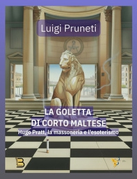 La goletta di Corto Maltese. Hugo Pratt, la massoneria e l'esoterismo - Librerie.coop