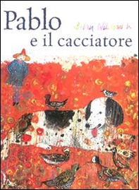 Pablo e il cacciatore - Librerie.coop