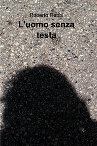 L&#39;uomo senza testa - Librerie.coop