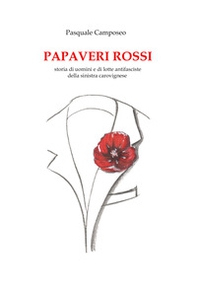 I papaveri rossi. Storia di uomini e di lotte antifasciste della sinistra carovignese - Librerie.coop
