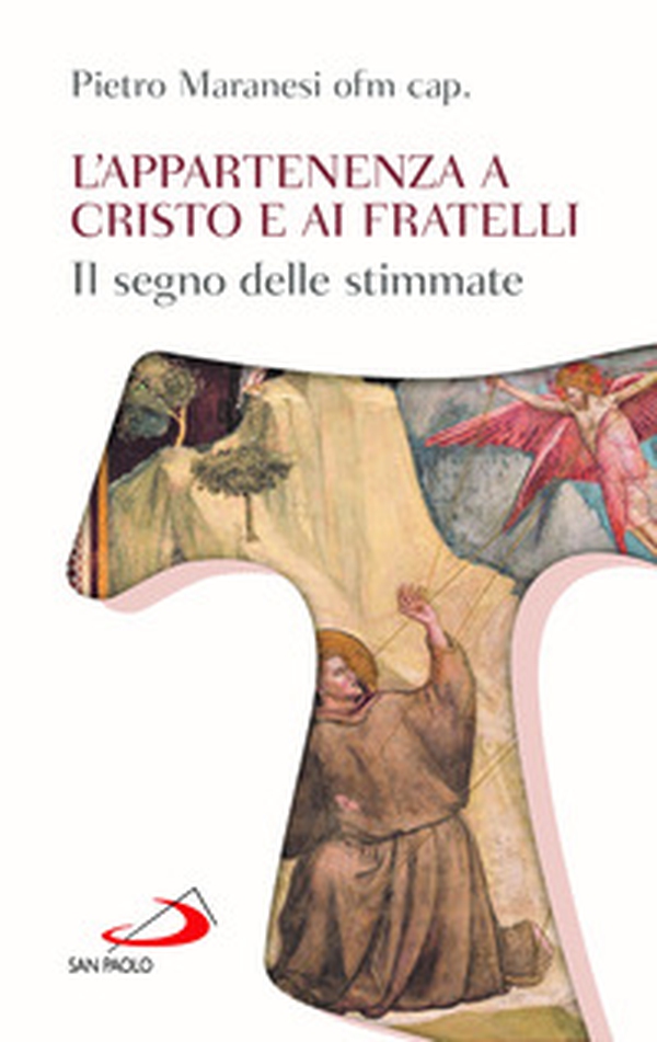 L'appartenenza a Cristo e ai fratelli. Il segno delle stimmate - Librerie.coop L'appartenenza a Cristo e ai fratelli. Il segno delle stimmate - Librerie.coop