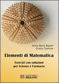 Elementi di matematica. Esercizi con soluzioni per scienze e farmacia - Librerie.coop