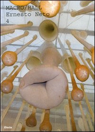 Ernesto Neto. Catalogo della mostra (Roma, 30 maggio 2008-febbraio 2009). Ediz. italiana e inglese - Librerie.coop