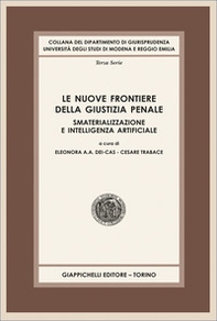 Le nuove frontiere della giustizia penale. Smaterializzazione e intelligenza artificiale - Librerie.coop