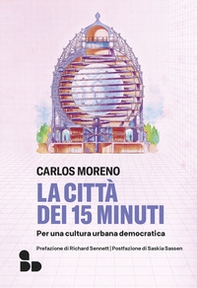 La città dei 15 minuti. Per una cultura urbana democratica - Librerie.coop