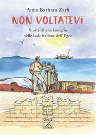 Non voltatevi. Storia di una famiglia nelle isole italiane dell'Egeo - Librerie.coop