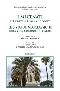 I mecenati, per l'arte per l'arte, il cinema, lo sport per le 8 statue neoclassiche della Villa Comunale di Napoli - Librerie.coop