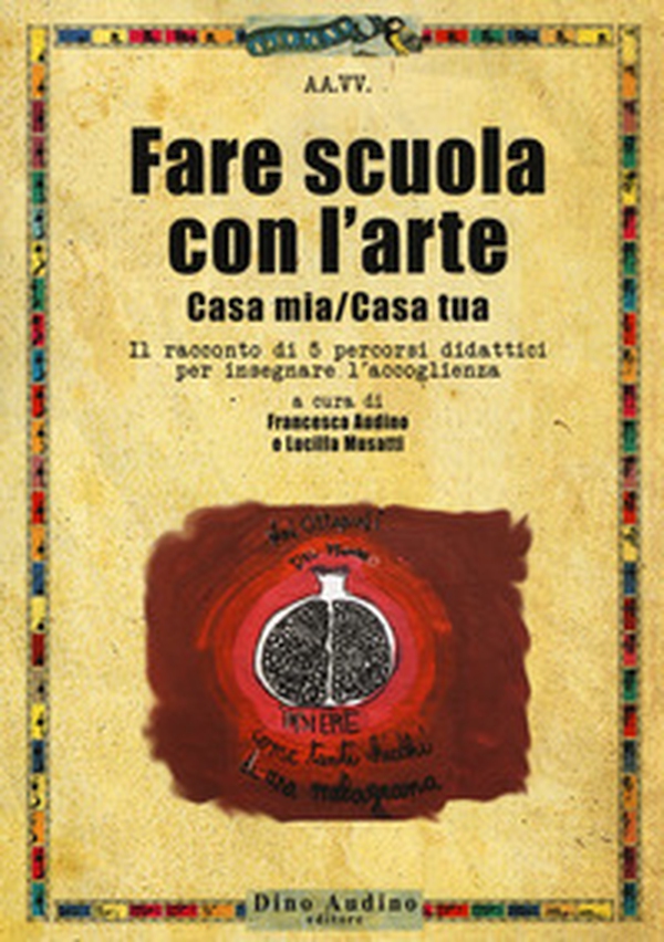 Fare scuola con l'arte. Casa mia/casa tua. Il racconto di 5 percorsi didattici per insegnare l'accoglienza - Librerie.coop Fare scuola con l'arte. Casa mia/casa tua. Il racconto di 5 percorsi didattici per insegnare l'accoglienza - Librerie.coop