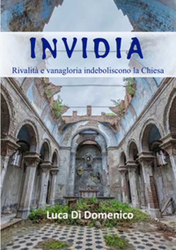 Invidia. Rivalità e vanagloria indeboliscono la Chiesa - Librerie.coop Invidia. Rivalità e vanagloria indeboliscono la Chiesa - Librerie.coop