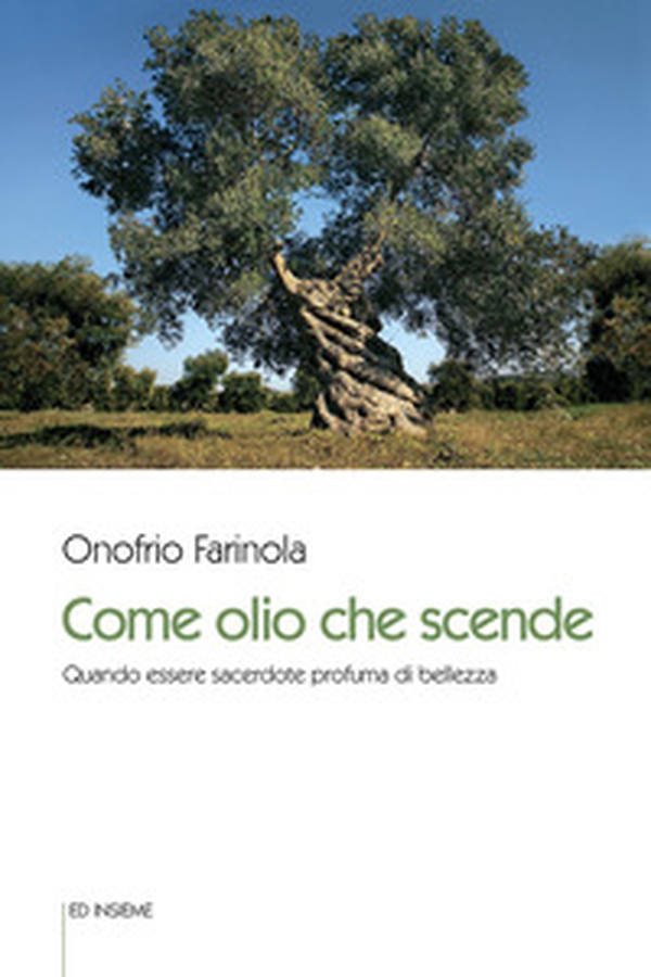 Come olio che scende. Quando essere sacerdote profuma di bellezza - Librerie.coop Come olio che scende. Quando essere sacerdote profuma di bellezza - Librerie.coop
