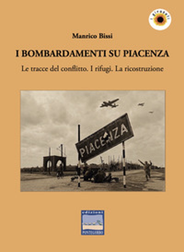 I bombardamenti su Piacenza: i traumi e la ricostruzione (1943-'65) - Librerie.coop
