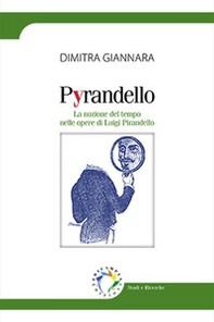 Pyrandello. La nozione del tempo nelle opere di Luigi Pirandello - Librerie.coop
