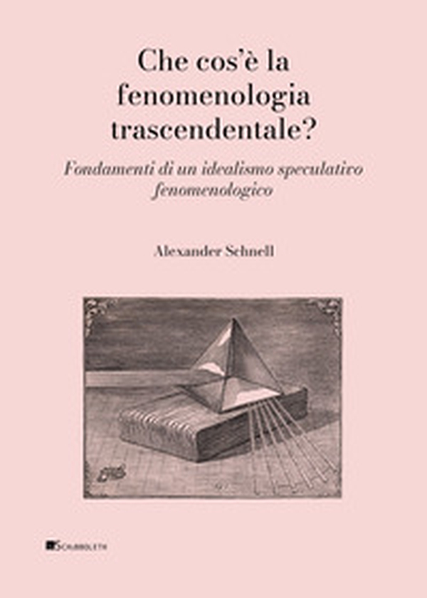 Che cos'è la fenomenologia trascendentale? Fondamenti di un idealismo speculativo fenomenologico - Librerie.coop