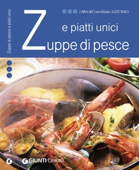 Zuppe di pesce e piatti unici - Librerie.coop Zuppe di pesce e piatti unici - Librerie.coop
