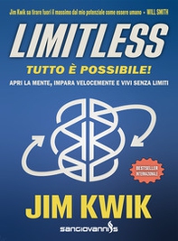 Limitless. Tutto è possibile! Apri la mente, impara velocemente e vivi senza limiti - Librerie.coop