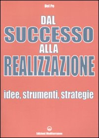 Dal successo alla realizzazione. Idee, strumenti, strategie - Librerie.coop