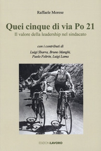 Quei cinque di via Po 21. Il valore della leadership nel sindacato - Librerie.coop