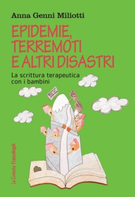 Epidemie, terremoti e altri disastri. La scrittura terapeutica con i bambini - Librerie.coop Epidemie, terremoti e altri disastri. La scrittura terapeutica con i bambini - Librerie.coop