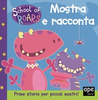 Mostra e racconta. School of Roars - Librerie.coop