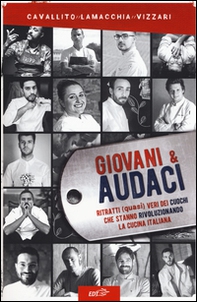 Giovani & audaci. Ritratti (quasi) veri dei cuochi che stanno rivoluzionando la cucina italiana - Librerie.coop Giovani & audaci. Ritratti (quasi) veri dei cuochi che stanno rivoluzionando la cucina italiana - Librerie.coop