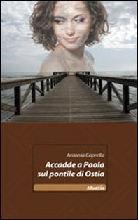 Accadde a Paola sul pontile di Ostia - Librerie.coop