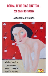 Donna te ne dico quattro... con qualche carezza - Librerie.coop Donna te ne dico quattro... con qualche carezza - Librerie.coop